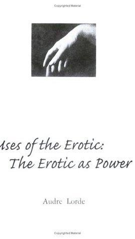 Earth E. reccomend the erotic lorde Audre