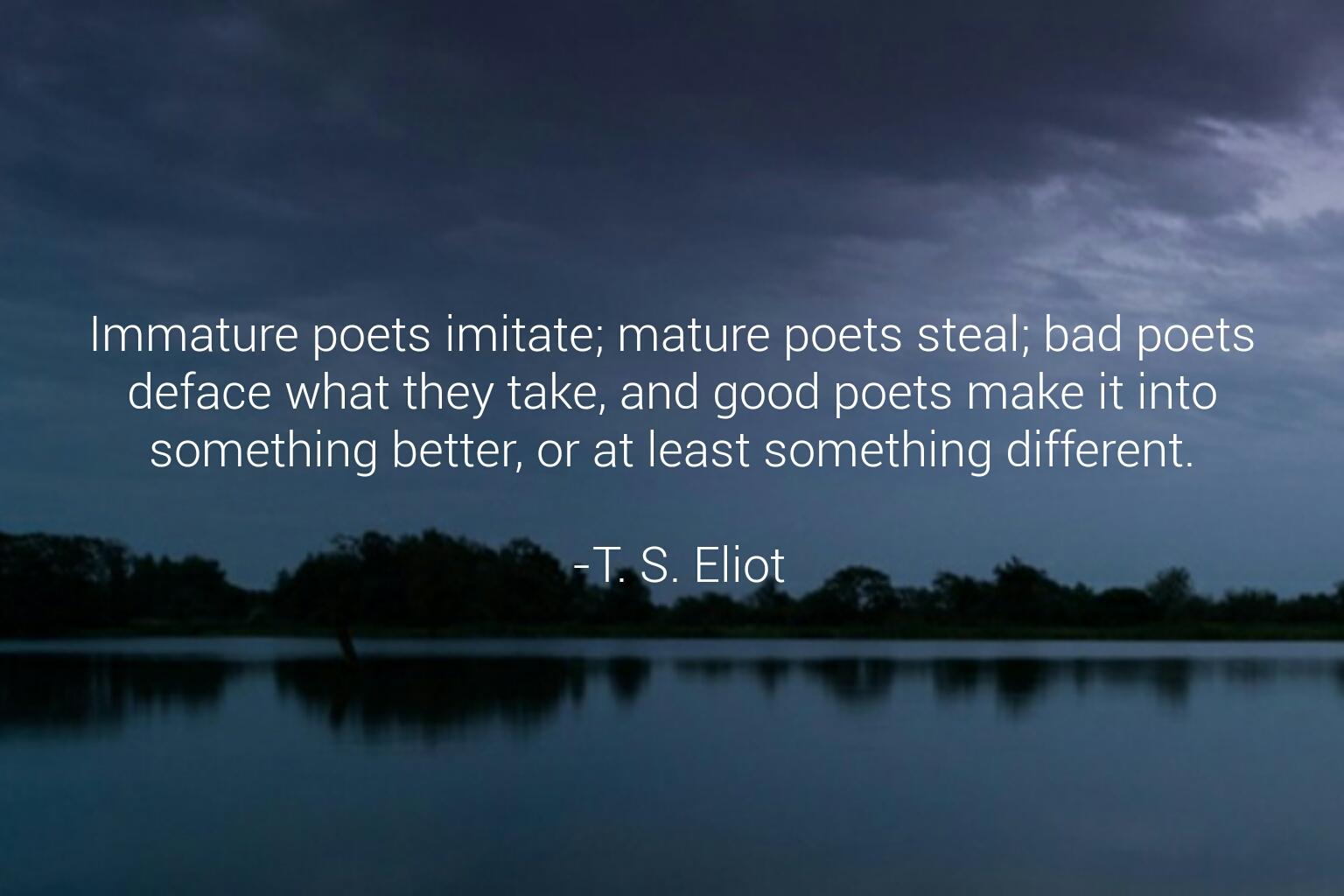 best of Mature poets Immature steal imitate poets